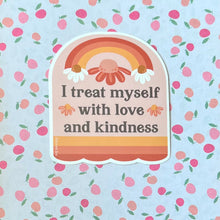 Load image into Gallery viewer, I Treat Myself with Love and Kindness Self-Care Affirmation Sticker