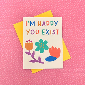 I'm Happy You Exist Greeting Card: Mental Health & Emotional Support