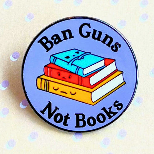 Ban Guns Not Books Enamel Pin