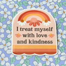 Load image into Gallery viewer, I Treat Myself with Love and Kindness Self-Care Affirmation Sticker