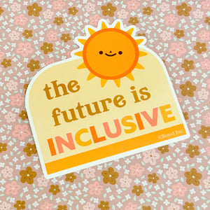 The Future is Inclusive Vinyl Sticker