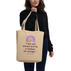 Catalyst for Change Shirley Chisholm Quote Eco Tote Bag