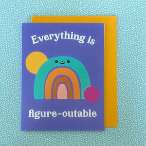 Everything is Figure-Outable Greeting Card