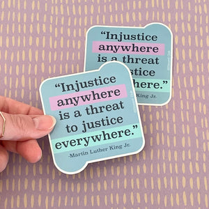 Martin Luther King Jr. MLK Jr. "Injustice Anywhere..." Social Justice Quote Sticker