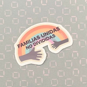 "Familias Unidas, No Divididas" Vinyl Sticker