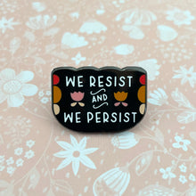 Load image into Gallery viewer, We Resist and We Persist Enamel Pin