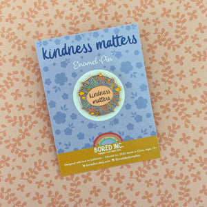 Kindness Matters Enamel Pin
