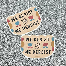 Load image into Gallery viewer, We Resist and We Persist Sticker