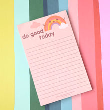 Load image into Gallery viewer, Do Good Today Rainbow Notepad