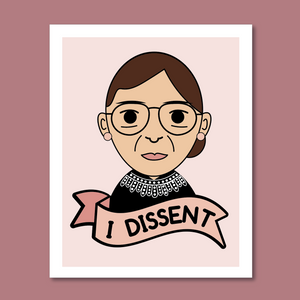 Ruth Bader Ginsburg "I Dissent" 8x10 Art Print