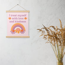 Load image into Gallery viewer, I Treat Myself with Love and Kindness Poster with Hangers