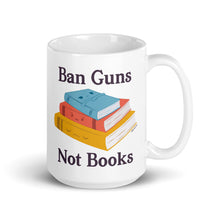 Load image into Gallery viewer, Ban Guns, Not Books Coffee Mug